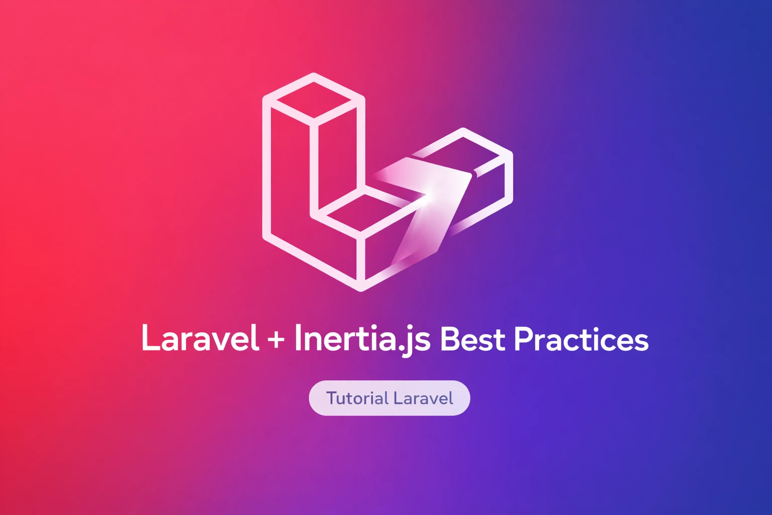 Hal Penting yang Harus Diperhatikan di Laravel + Inertia.js