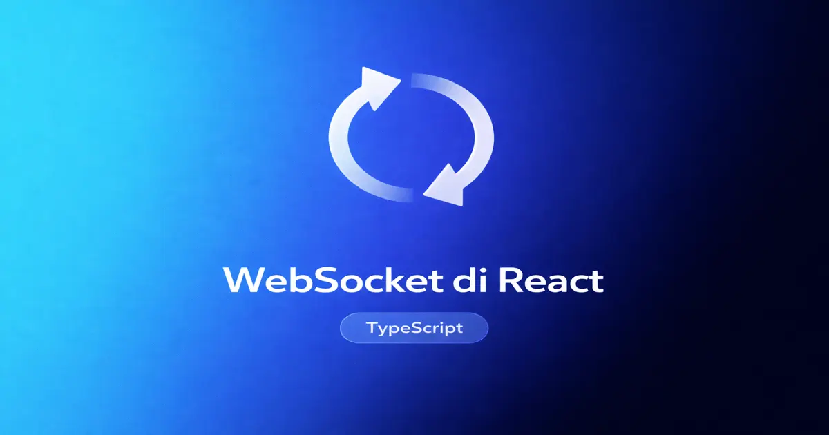 WebSocket di React dengan Class-Based Pattern