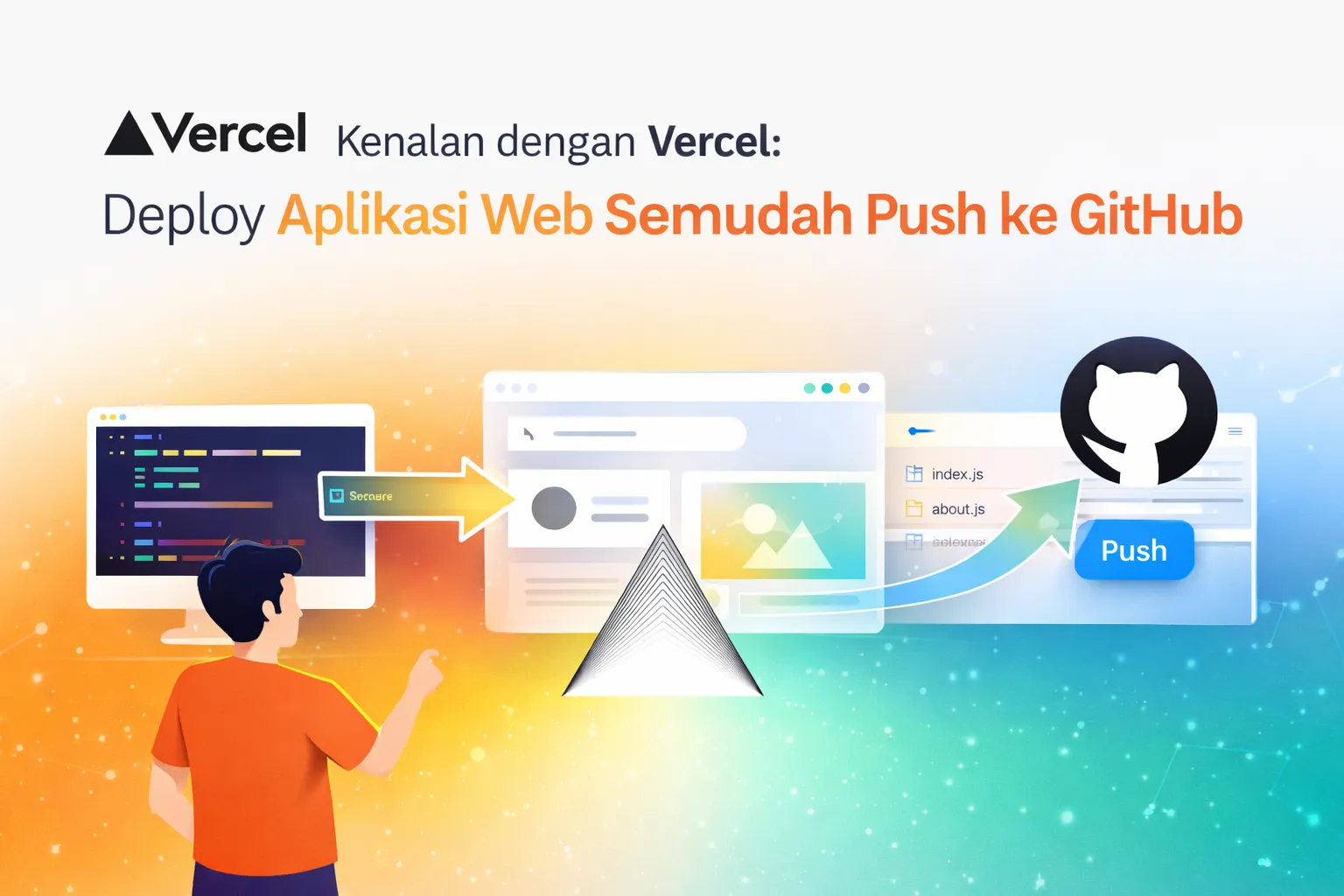 Kenalan dengan Vercel: Deploy Aplikasi Web Semudah Push ke GitHub